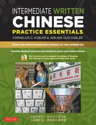 Cornelius C. Kubler, Jerling Guo Kubler, Cornelius C Kubler - Intermediate Written Chinese Practice Essentials: Read and Write Mandarin Chinese as the Chinese Do (Audio Recordings & Printable Pdfs Included), Häftad