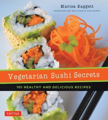 Marisa Baggett, Justin Fox Burks - Vegetarian Sushi Secrets, Häftad