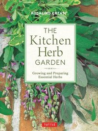 bokomslag The Kitchen Herb Garden: Growing and Preparing Essential Herbs