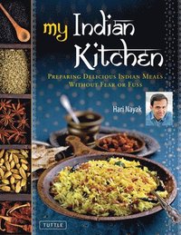 bokomslag My Indian Kitchen: Preparing Delicious Indian Meals Without Fear or Fuss