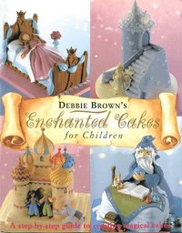 bokomslag Enchanted Cakes for Children: A Step-By-Step Guide to Creating Magical Cakes