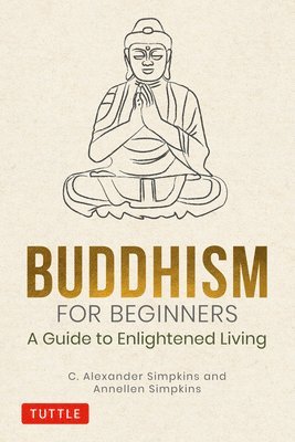 C. Alexander Simpkins, Annellen Simpkins - Buddhism for Beginners, Inbunden