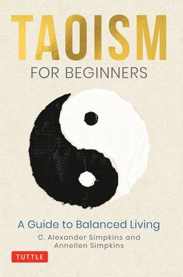 C. Alexander Simpkins, Annellen Simpkins - Taoism for Beginners, Inbunden