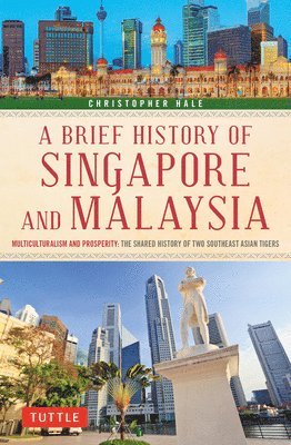 Christopher Hale - Brief History of Singapore and Malaysia, Häftad