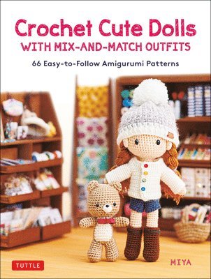 Miya - Crochet Cute Dolls with Mix-and-Match Outfits, Inbunden