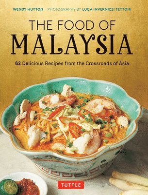 Wendy Hutton, Luca Invernizzi Tettoni - Food of Malaysia, Inbunden