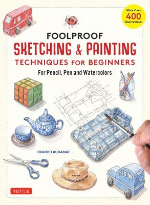 Tomoko Kuramae - Foolproof Sketching & Painting Techniques for Beginners, Inbunden