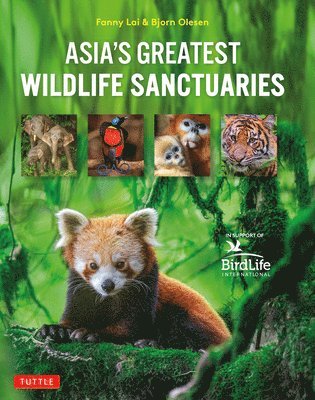 Fanny Lai, Bjorn Olesen, Yong Ding Li - Asia's Greatest Wildlife Sanctuaries, Inbunden