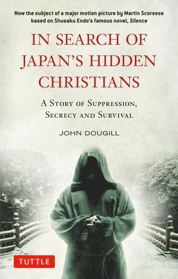 bokomslag In Search of Japan's Hidden Christians: A Story of Suppression, Secrecy and Survival