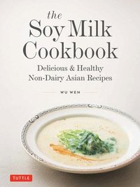 bokomslag The Soy Milk Cookbook