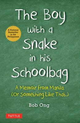 bokomslag The Boy with a Snake in His Schoolbag: A Memoir from Manila (or Something Like That)