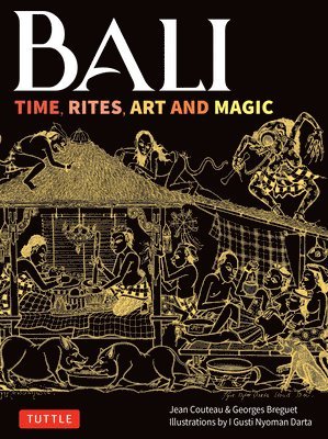 Jean Couteau, Georges Breguet - Bali: Time, Rites, Art and Magic, Inbunden