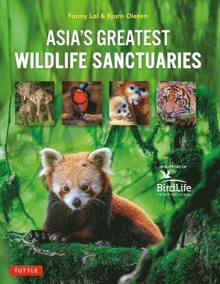 Fanny Lai, Bjorn Olesen, Yong Ding Li - Asia's Greatest Wildlife Sanctuaries, Inbunden