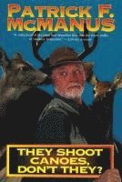 Patrick F. McManus, Patrick F McManus - They Shoot Canoes, Don't They?, Häftad