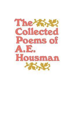 The Collected Poems of A. E. Housman 1