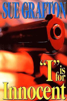 Sue Grafton - I Is for Innocent: A Kinsey Millhone Novel, Inbunden