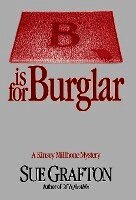 Sue Grafton - B Is for Burglar: A Kinsey Millhone Mystery, Inbunden