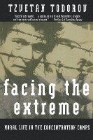 bokomslag Facing the Extreme: Moral Life in the Concentration Camps