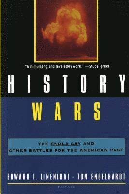 Edward Tabor Linenthal, Tom Engelhardt, Edward T. Linethal, Tom Englehardt - History Wars: The Enola Gay and Other Battles for the American Past, Häftad