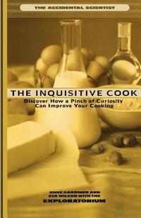 bokomslag The Inquisitive Cook: Discover the Unexpected Science of the Kitchen