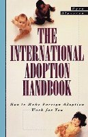 bokomslag The International Adoption Handbook: How to Make Foreign Adoption Work for You