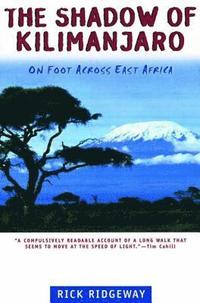 bokomslag The Shadow of Kilimanjaro: On Foot Across East Africa