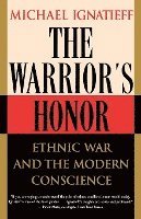 bokomslag The Warrior's Honor: Ethnic War and the Modern Conscience