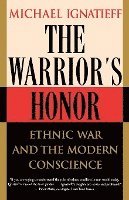 Michael Ignatieff - The Warrior's Honor: Ethnic War and the Modern Conscience, Häftad