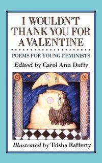 bokomslag I Wouldn't Thank You for a Valentine: Poems for Young Feminists