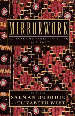 Mirrorwork: 50 Years of Indian Writing 1947-1997 1