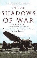 bokomslag In the Shadows of War: An American Pilot's Odyssey Through Occupied France and the Camps of Nazi Germany