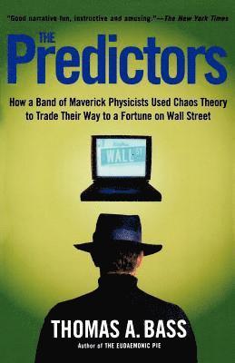 bokomslag The Predictors: How a Band of Maverick Physicists Used Chaos Theory to Trade Their Way to a Fortune on Wall Street