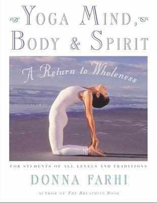 Donna Farhi - Yoga Mind, Body and Spirit, Häftad