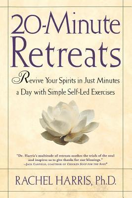 20-Minute Retreats: Revive Your Spirit in Just Minutes a Day with Simple Self-Led Practices 1