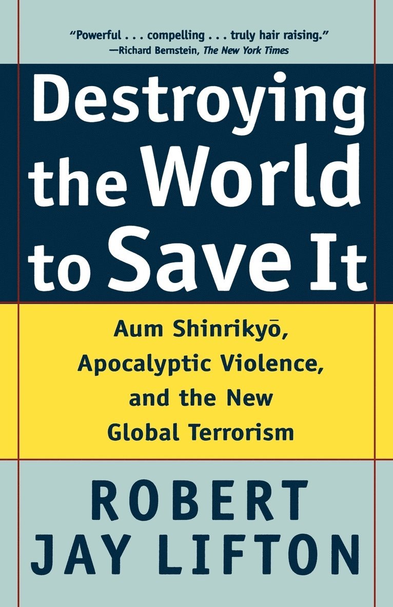 Robert Jay Lifton - Destroying the World to Save It: Aum Shinrikyo, Apocalyptic Violence, and the New Global Terrorism, Häftad