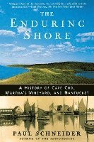 bokomslag The Enduring Shore: A History of Cape Cod, Martha's Vineyard, and Nantucket