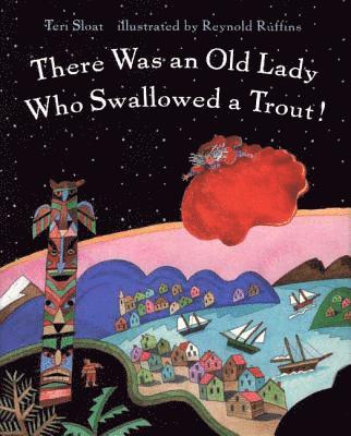 There Was An Old Lady Who Swallowed A Trout! 1