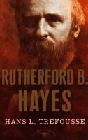Hans Trefousse, Jr. Schlesinger, Arthur M. - Rutherford B. Hayes: The American Presidents Series: The 19th President, 1877-1881, Inbunden