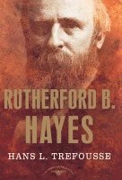 bokomslag Rutherford B. Hayes: The American Presidents Series: The 19th President, 1877-1881