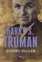 bokomslag Harry S. Truman: The American Presidents Series: The 33rd President, 1945-1953