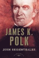 bokomslag James K. Polk: The American Presidents Series: The 11th President, 1845-1849
