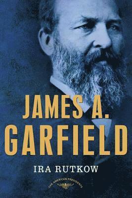 Ira Rutkow, Arthur M Schlesinger Jr - James A. Garfield, Inbunden