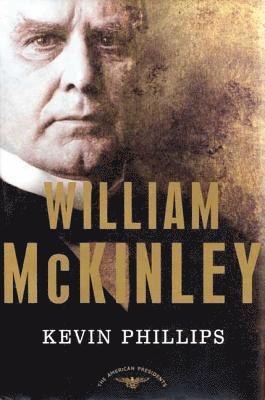 Kevin Phillips, Arthur M Schlesinger Jr - William McKinley, Inbunden