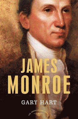 Gary Hart, Arthur M Schlesinger Jr - James Monroe, Inbunden
