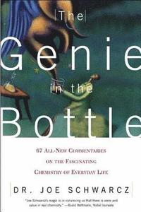 bokomslag The Genie in the Bottle: 67 All-New Commentaries on the Fascinating Chemistry of Everyday Life
