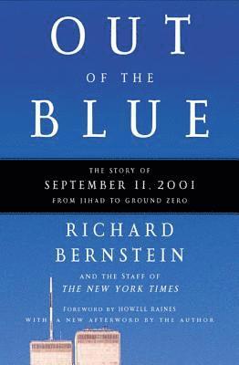 Richard Bernstein - Out of the Blue: The Story of September 11, 2001, from Jihad to Ground Zero, Häftad