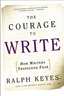 Ralph Keyes - Courage to Write, Häftad