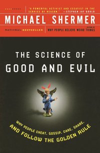 bokomslag Science Of Good And Evil: Why People Cheat, Gossip, Care, Sh Are, And Follow The Golden Rule