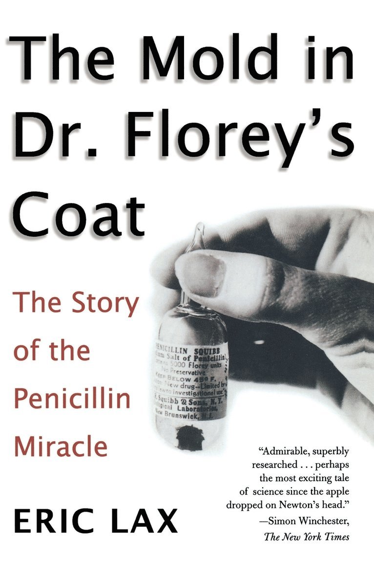 The Mold in Dr. Florey's Coat: The Story of the Penicillin Miracle