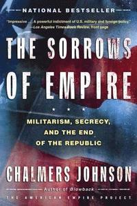 bokomslag The Sorrows of Empire: Militarism, Secrecy, and the End of the Republic
